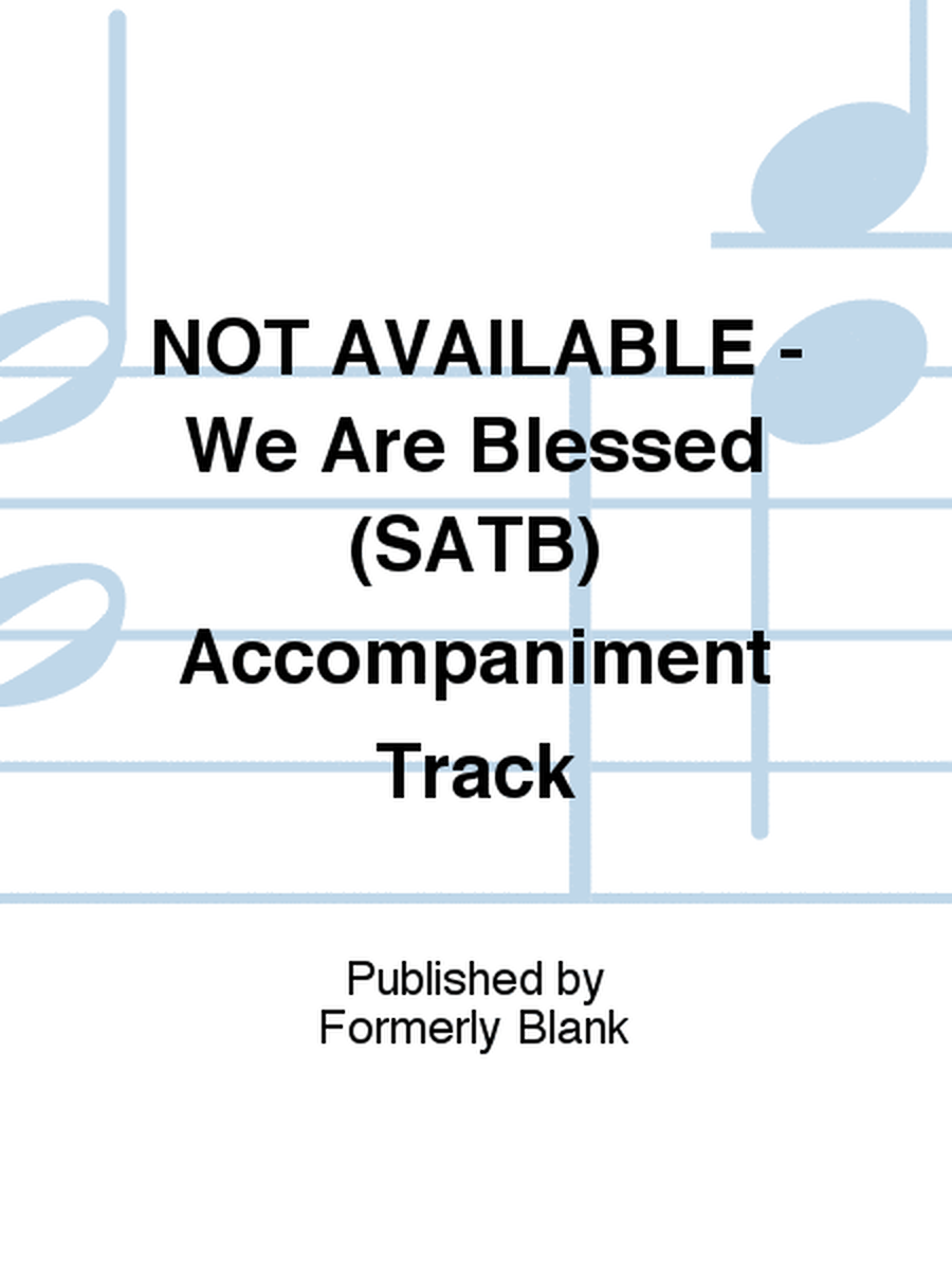 NOT AVAILABLE - We Are Blessed (SATB) Accompaniment Track