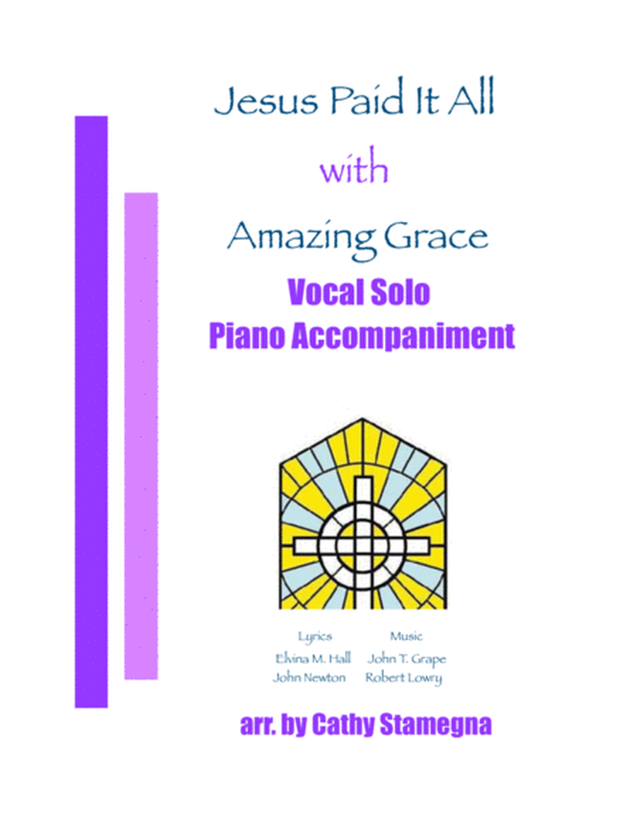 Jesus Paid It All (with "Amazing Grace") (Vocal Solo, Piano Accompaniment) image number null