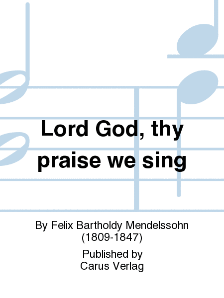 Lord God, thy praise we sing (Herr Gott, dich loben wir)