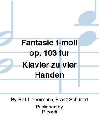 Fantasie f-moll op. 103 für Klavier zu vier Händen