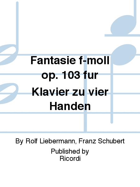 Fantasie f-moll op. 103 für Klavier zu vier Händen