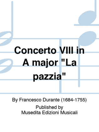 Concerto VIII in A major "La pazzia"