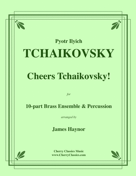 Cheers Tchaikovsky for 10-part Brass Ensemble & Percussion