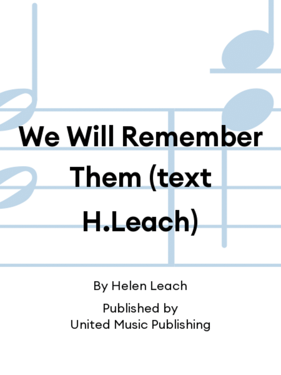 We Will Remember Them (text H.Leach)