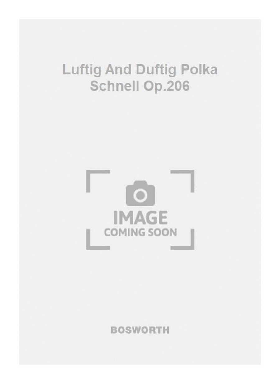 Luftig And Duftig Polka Schnell Op.206