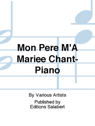 Mon Pere M'A Mariee Chant-Piano