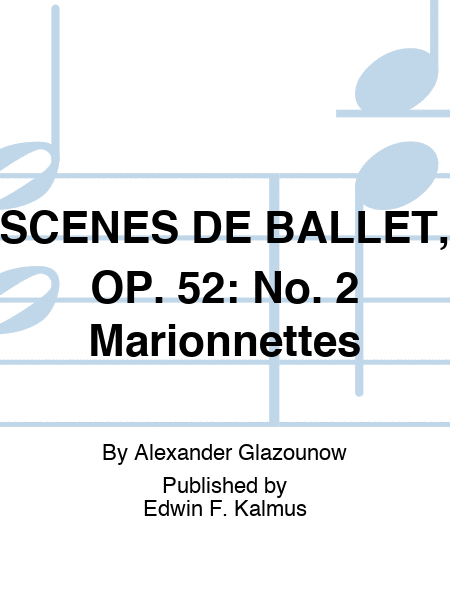 SCENES DE BALLET, OP. 52: No. 2 Marionnettes