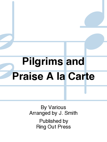 Pilgrims and Praise A la Carte