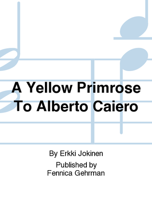 A Yellow Primrose To Alberto Caiero