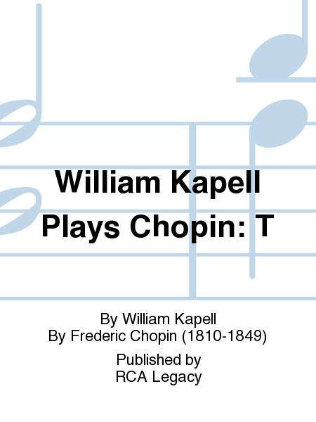 William Kapell Plays Chopin: T