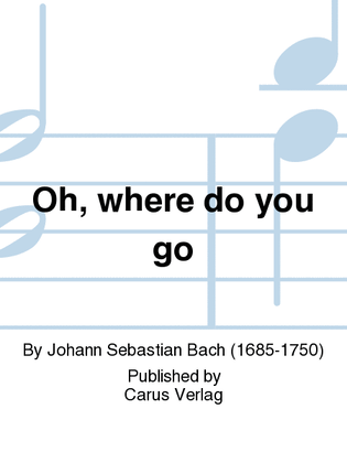 Book cover for Oh, where do you go (Wo gehest du hin)