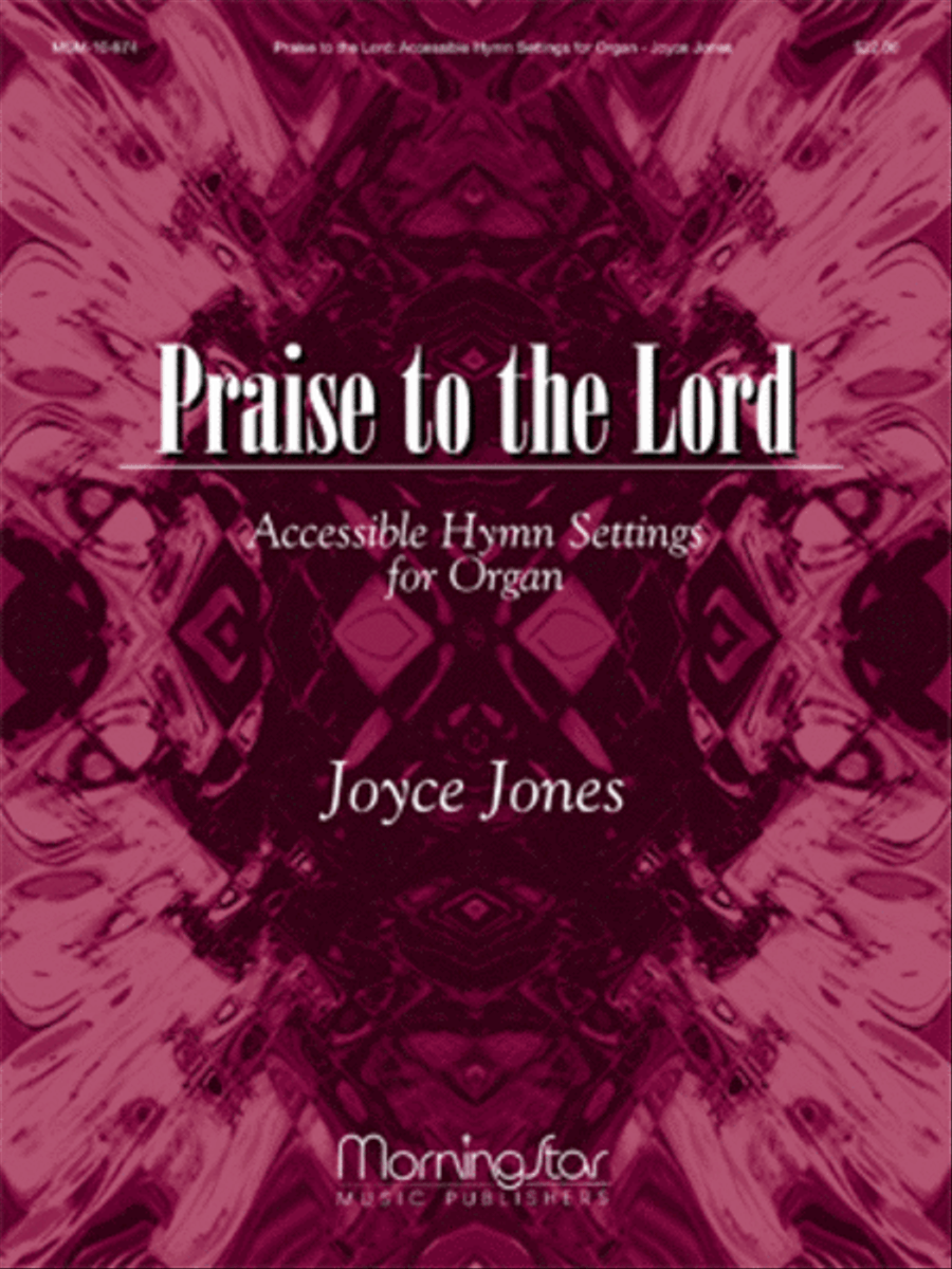 Praise to the Lord: Accessible Hymn Settings for Organ image number null