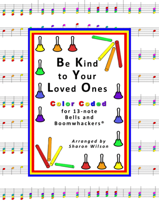 Be Kind to Your Loved Ones for 13-note Bells and Boomwhackers® (with Color Coded Notes)