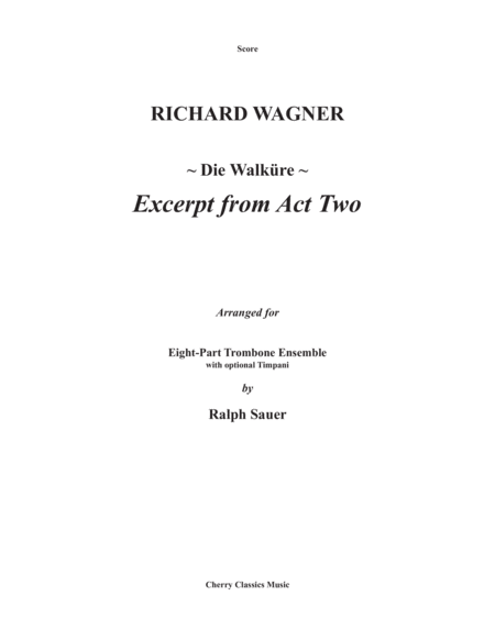 Die Walkure Excerpt from Act 2 for 8-part Trombone Ensemble and optional Timpani