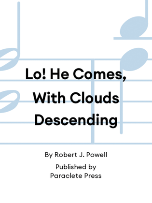 Lo! He Comes, With Clouds Descending