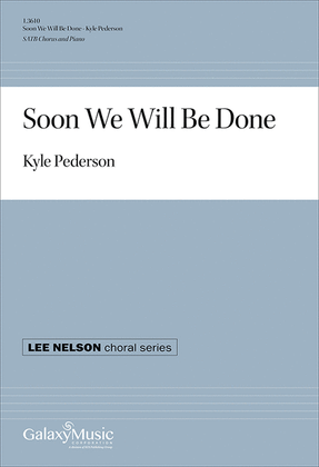 Book cover for Soon We Will Be Done