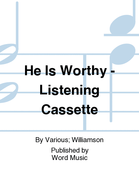 He Is Worthy - Listening Cassette