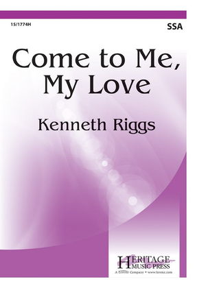 Book cover for Come to Me, My Love
