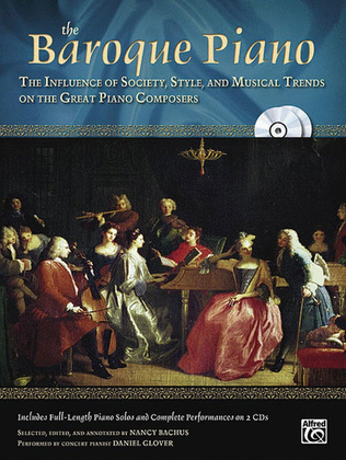 Book cover for The Baroque Piano: The Influence of Society, Style, and Musical trends on the Great Piano Composers