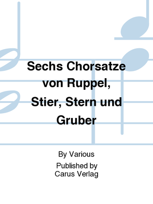 Book cover for Sechs Chorsatze von Ruppel, Stier, Stern und Gruber