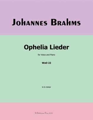 Ophelia Lieder, by Brahms, WoO 22, in b minor