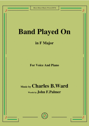 Book cover for Charles B. Ward-Band Played On,in F Major,for Voice&Piano