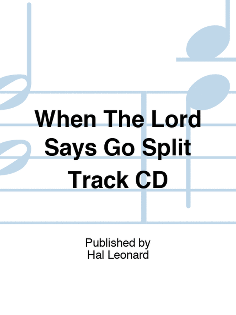 When The Lord Says Go Split Track CD