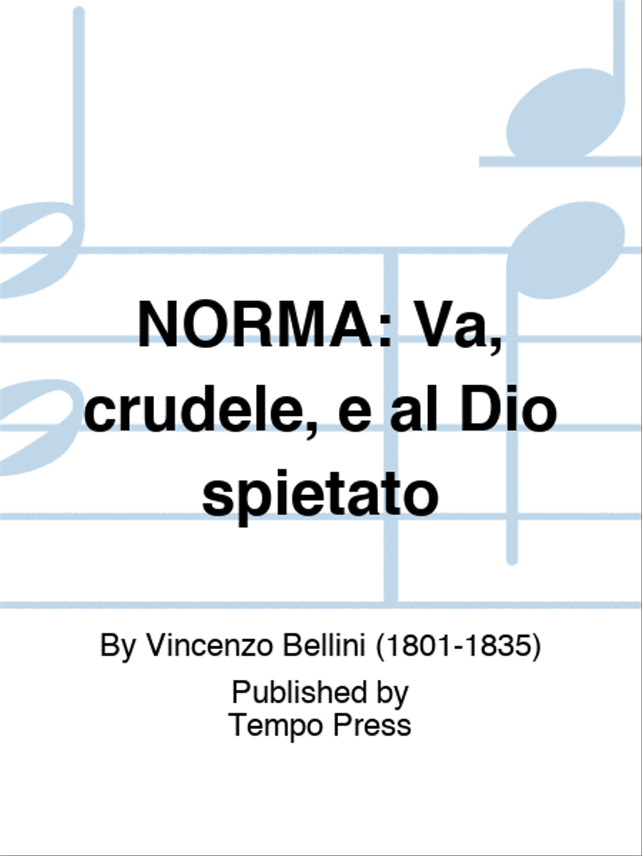 NORMA: Va, crudele, e al Dio spietato