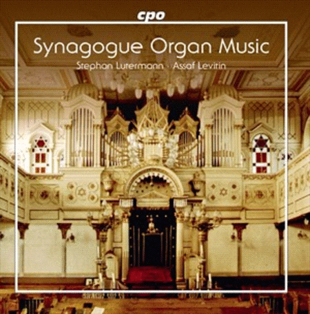 Stephan Lutermann & Assaf Levitin: Synagogue Organ Music; Reciting Prayers