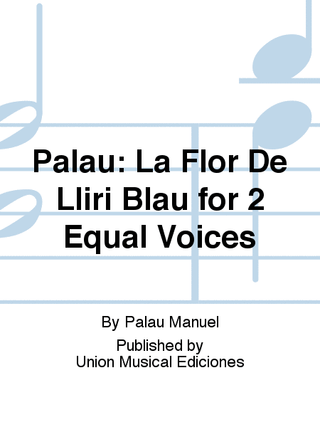 Palau: La Flor De Lliri Blau for 2 Equal Voices