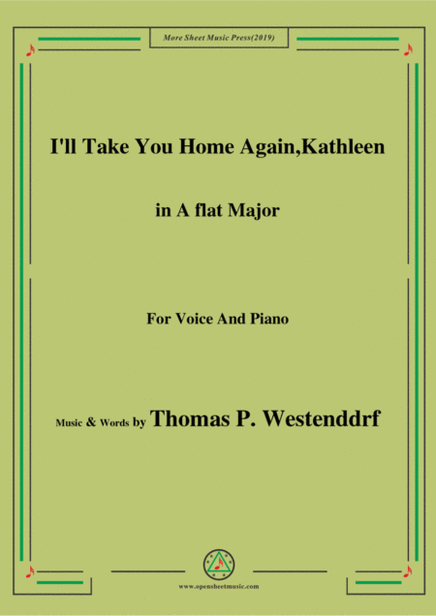 Thomas P. Westenddrf-I'll Take You Home Again,Kathleen,in A flat Major,for Voice&Piano image number null