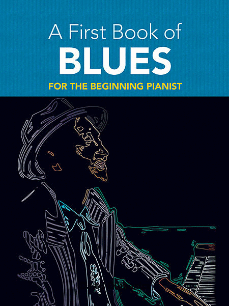 A First Book of Blues (For the Beginning Pianist)