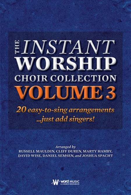 The Instant Worship Choir Collection, Volume 3 - Choral Book