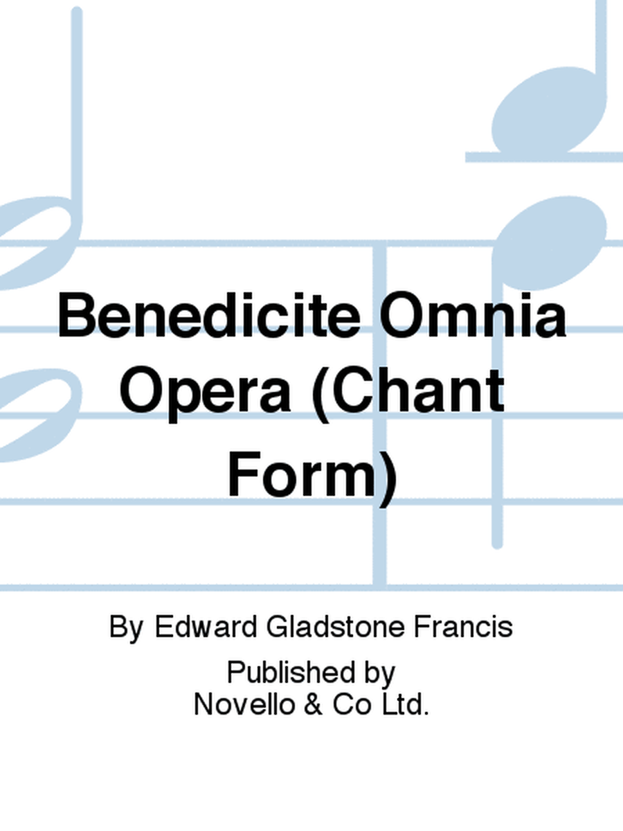 Benedicite Omnia Opera (Chant Form)