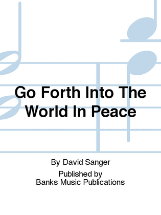 Go Forth Into The World In Peace