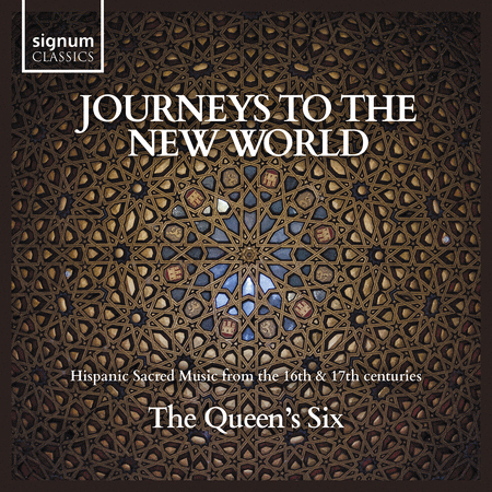 The Queen's Six: Journeys to the New World - Hispanic Sacred Music from the 16th & 17th Centuries