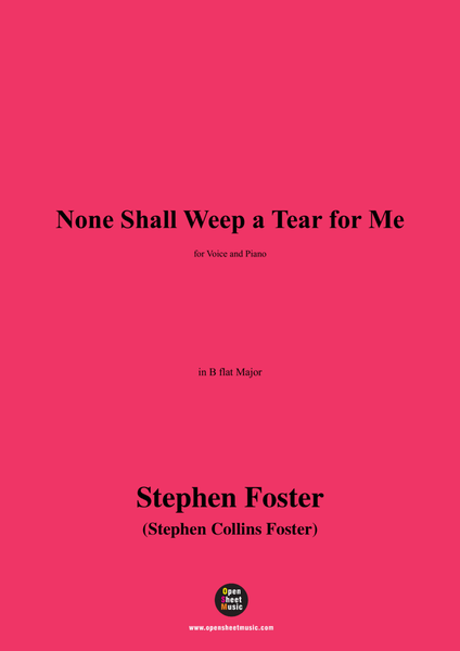 S. Foster-None Shall Weep a Tear for Me,in B flat Major