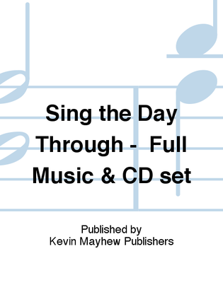 Sing the Day Through - Full Music & CD set