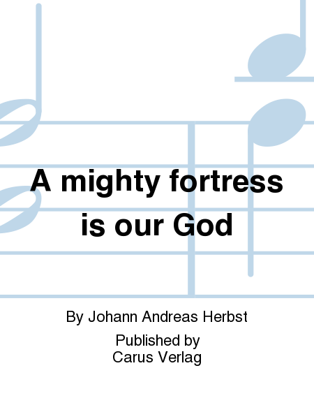 A mighty fortress is our God (Ein feste Burg ist unser Gott)