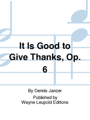 Book cover for It Is Good to Give Thanks, Op. 6