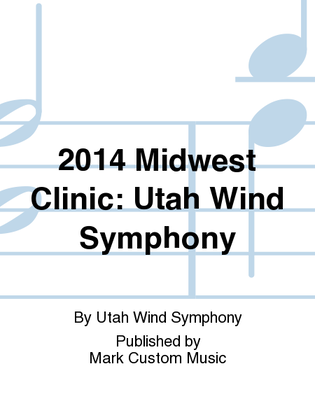 2014 Midwest Clinic: Utah Wind Symphony