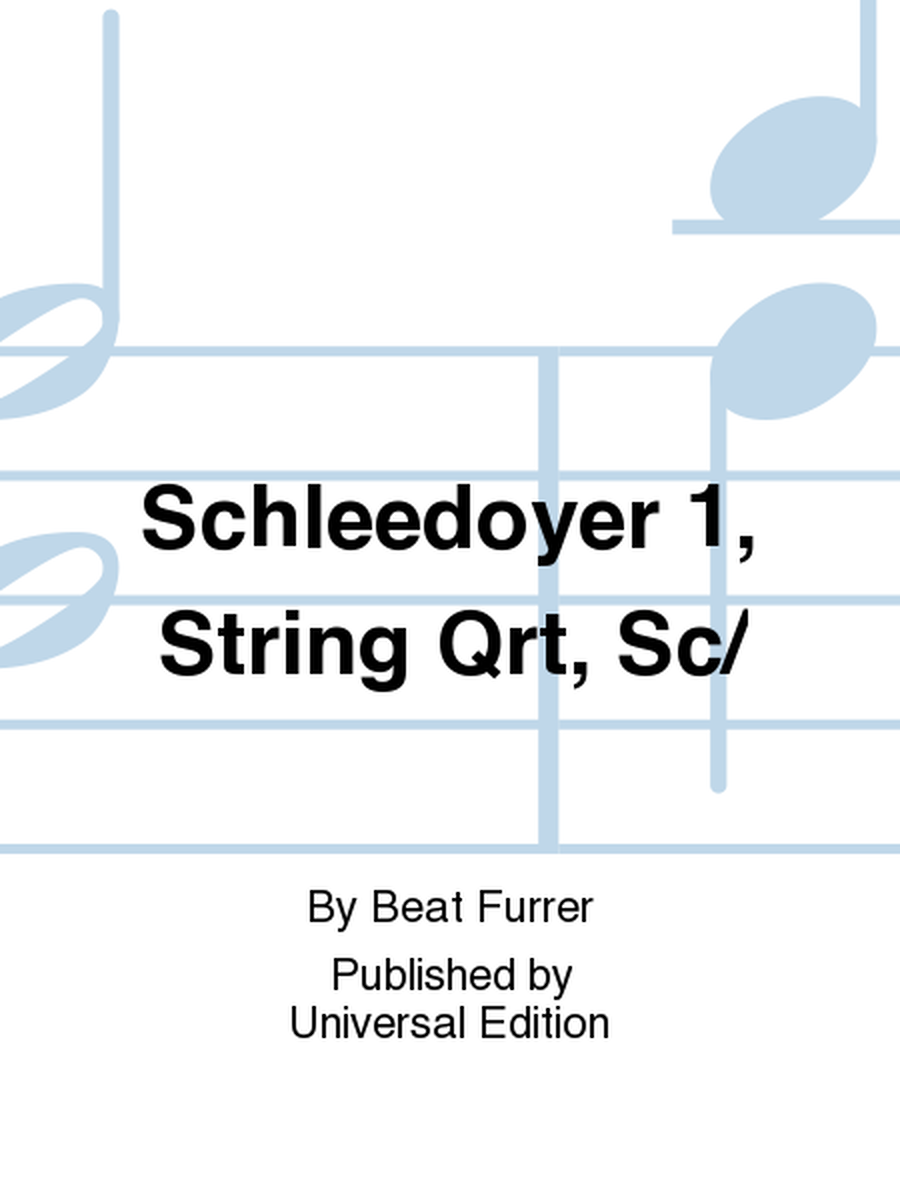 Schleedoyer 1, String Qrt, Sc/