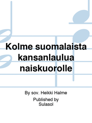 Kolme suomalaista kansanlaulua naiskuorolle