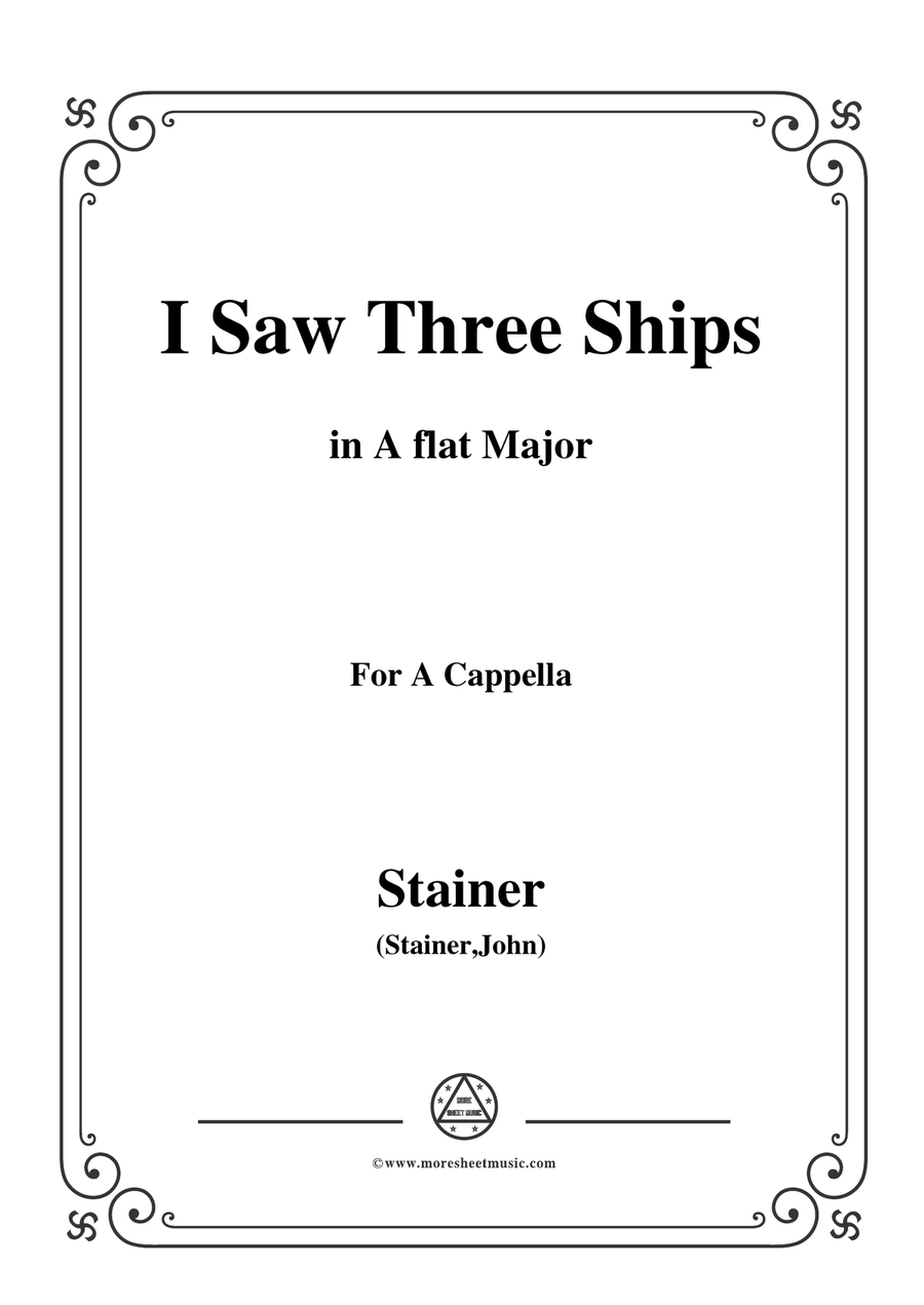 Stainer-I Saw Three Ships,in A flat Major,for A Cappella