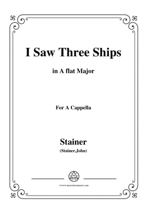 Stainer-I Saw Three Ships,in A flat Major,for A Cappella