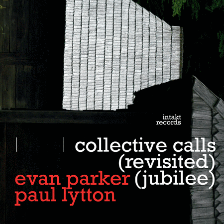 Parker & Lytton: Collective Calls (revisited jubilee)