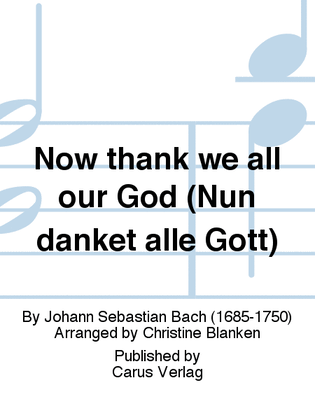 Now thank we all our God (Nun danket alle Gott)