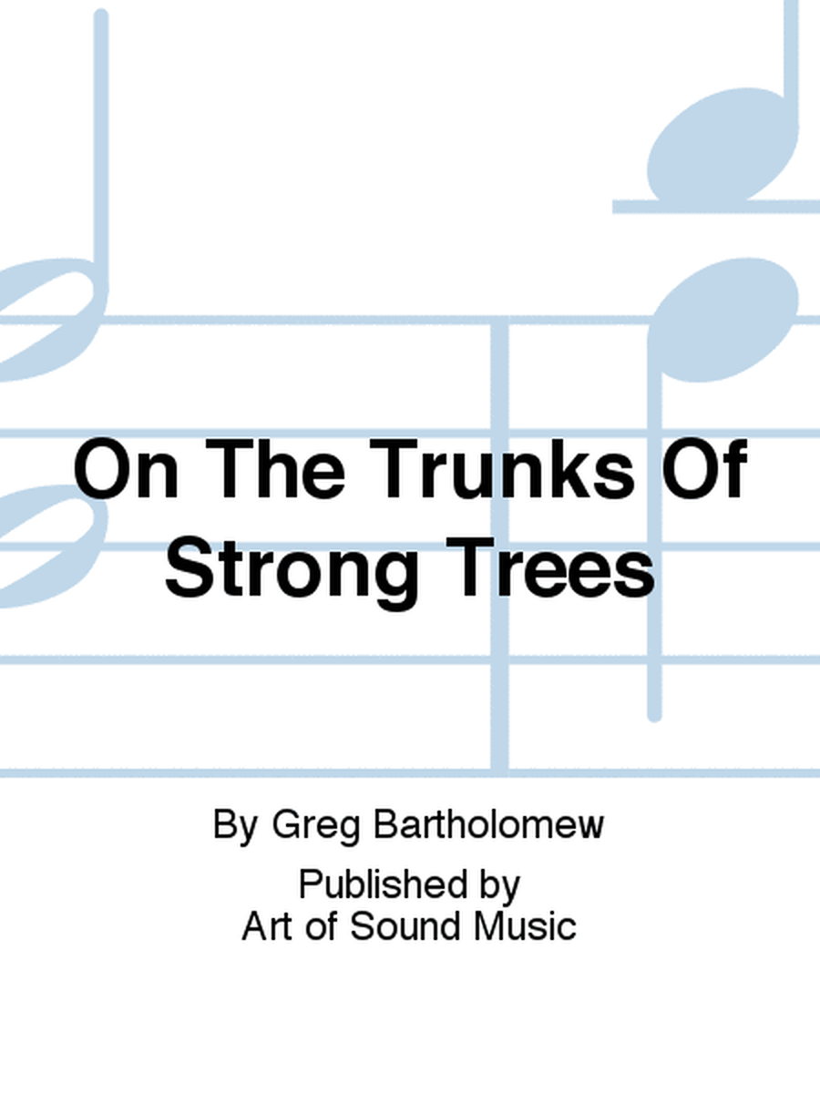 On The Trunks Of Strong Trees