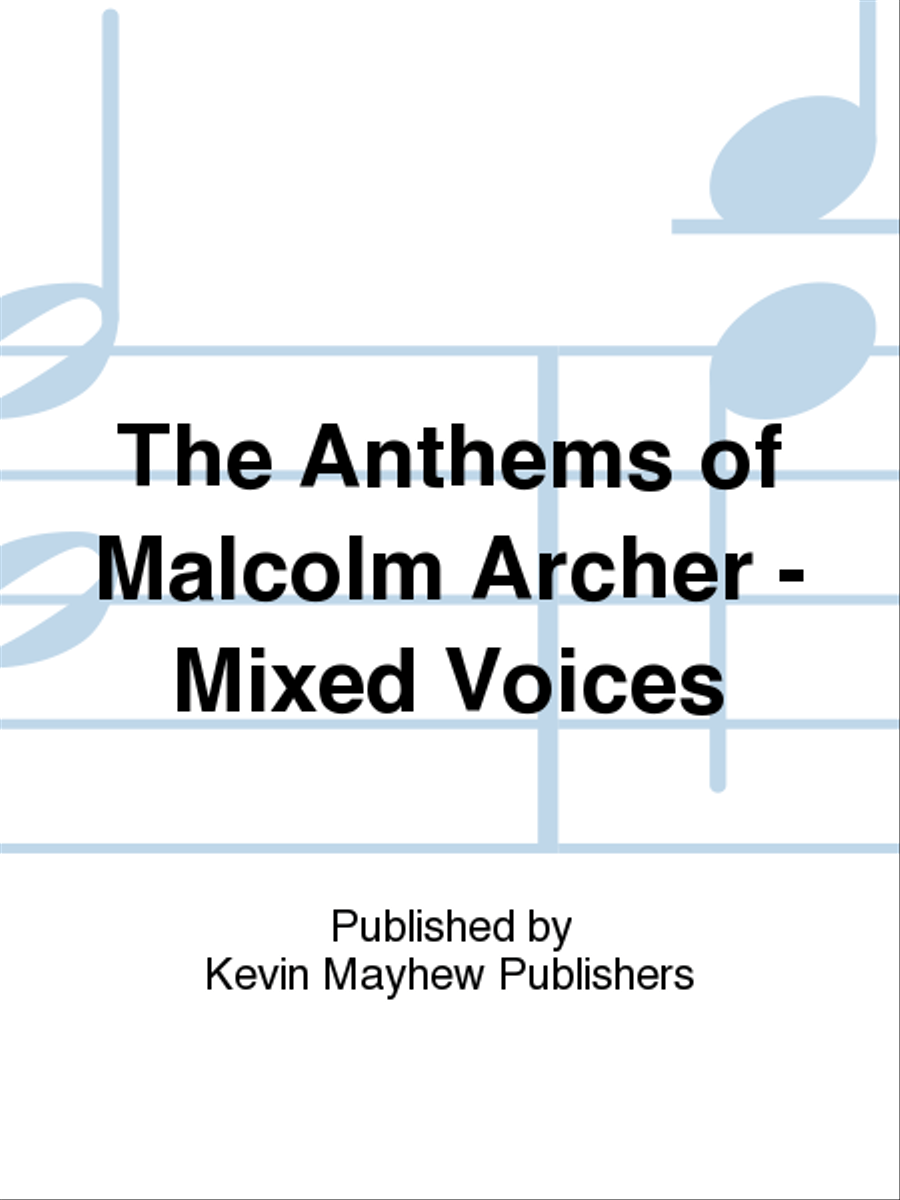 The Anthems of Malcolm Archer - Mixed Voices 4-Part scores gallery preview page 1
