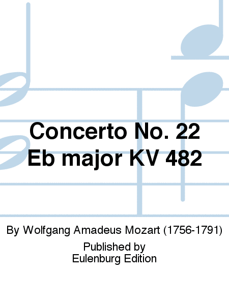 Concerto No. 22 Eb major KV 482